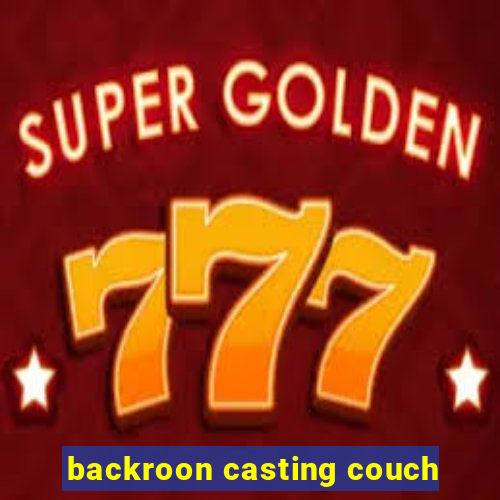 backroon casting couch